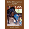 Strike of the Hammer - A Guide to Understanding Your Farrier
