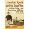 American Sports and the Great War: College, Military and Professional Athletics, 1916-1919