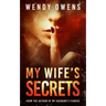 My Wife's Secrets: A gripping psychological domestic thriller