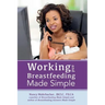 Working and Breastfeeding Made Simple