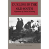 Dueling in the Old South: Vignettes of Social History