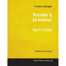 Rondo à la mazur Op.5 - For Solo Piano (1826)