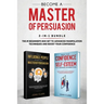 Become A Master of Persuasion 2-in-1 Bundle: How to Influence People + 5 Hours of Positive Affirmations - The #1 Beginner's Box Set to Advanced Manipu