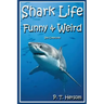 Shark Life Funny & Weird Sea Creatures: Learn with Amazing Photos and Fun Facts About Sharks and Sea Creatures