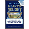 Valley of Heart's Delight: Environment and Sense of Place in the Santa Clara Valley