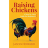 Raising Chickens: A Step-by-Step Guide for Beginners