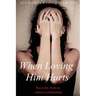 When Loving Him Hurts: Recovery from an abusive relationship