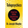 Telepsychics: Using Your Hidden Subconscious Powers