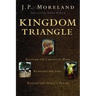 Kingdom Triangle: Recover the Christian Mind, Renovate the Soul, Restore the Spirit's Power
