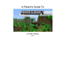 A Parent's Guide to Minecraft: Everything You Need to Know to Talk to Your Child about Minecraft