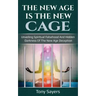 The New Age Is the New Cage: Unveiling Spiritual Falsehood and Hidden Darkness of the New Age Deception.