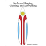 Surfboard Shaping, Glassing, and Airbrushing