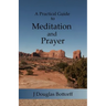 A Practical Guide to Meditation and Prayer