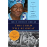 This Child Will Be Great: Memoir of a Remarkable Life by Africa's First Woman President