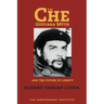 The Che Guevara Myth and the Future of Liberty