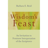 Wisdom's Feast: An Invitation to Feminist Interpretation of the Scriptures
