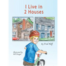 I Live in 2 Houses