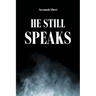He Still Speaks