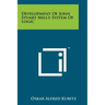 Development Of John Stuart Mill's System Of Logic