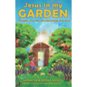 Jesus in my Garden: Leading little ones into encounters with Jesus