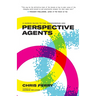Perspective Agents: A Human Guide to the Autonomous Age