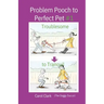 Problem Pooch to Perfect Pet Book 1: Troublesome to Tranquil