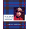 The Life Story of A Farm Boy From Saskatchewan