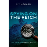 Spying on the Reich: The Cold War Against Hitler