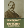 Democracy and Education: An Introduction to the Philosophy of Education