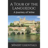 A Tour of the Languedoc: A Journey of Wine