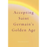 Accepting Saint Germain's Golden Age