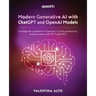 Modern Generative AI with ChatGPT and OpenAI Models: Leverage the capabilities of OpenAI's LLM for productivity and innovation with GPT3 and GPT4