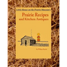 Little House on the Prairie Museum's Prairie Recipes and Kitchen Antiques: Little House on the Prairie Museum's Coffee Table Book