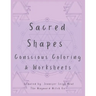 Sacred Shapes Conscious Coloring Book: Intentional Manifesting Worksheets and Coloring Pages