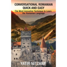 Conversational Romanian Quick and Easy: The Most Innovative Technique to Learn the Romanian Language
