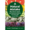 A Natural Mistake: Why natural, organic, and botanical products are not as safe as you think