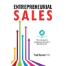 Entrepreneurial Sales: The practical guide to being a more entrepreneurial, sales-savvy small business owner
