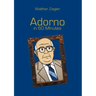 Adorno in 60 Minutes: Great Thinkers in 60 Minutes