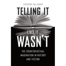 Telling It Like It Wasn't: The Counterfactual Imagination in History and Fiction