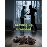Growing Up Grounded: Learning to cope with a parent who suffers from a mental illness - An art based workbook