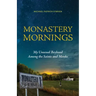 Monastery Mornings: My Unusual Boyhood Among the Saints and Monks