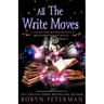 All The Write Moves: A Paranormal Women's Fiction Novel: My So-Called Mystical Midlife Book Three
