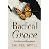 Radical Grace: Live Free and Unashamed