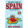 The Great Book of Spain: Interesting Stories, Spanish History & Random Facts About Spain