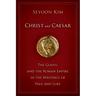 Christ and Caesar: The Gospel and the Roman Empire in the Writings of Paul and Luke