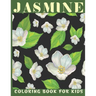 Jasmine Coloring Book For Kids: This book for a kids with jasmine flower collection & stress remissive.