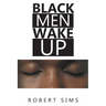 Black Men Wake Up