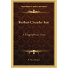 Keshub Chunder Sen: A Biographical Essay