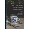 Early English Furniture & Woodwork; Volume 1