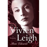 Vivien Leigh: A Biography